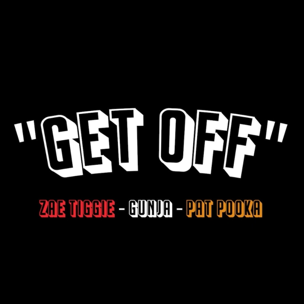 Get Off(feat. Gunja & Pat Pooka) (Explicit)