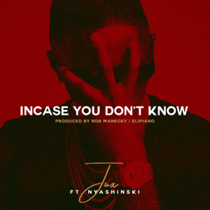 ดาวน์โหลดและฟังเพลง In Case You Don't Know พร้อมเนื้อเพลงจาก Jux