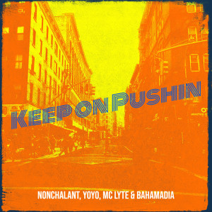 Dengarkan lagu Keep on Pushin' (Explicit) nyanyian Nonchalant dengan lirik