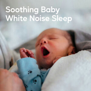 อัลบัม Soothing Baby White Noise Sleep ศิลปิน Natural White Noise Relaxation