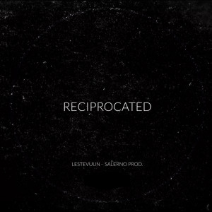 收聽Salerno的Reciprocated (Explicit)歌詞歌曲