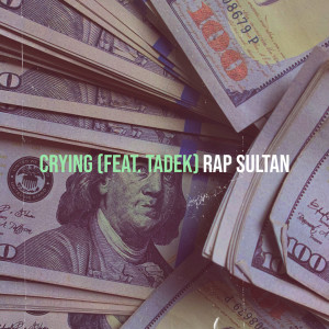 ดาวน์โหลดและฟังเพลง Crying พร้อมเนื้อเพลงจาก Rap sultan