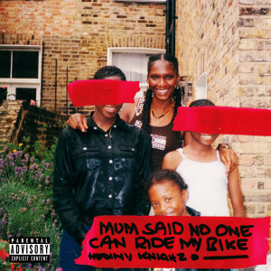 Henny Knightz的专辑Mum Said No One Can Ride My Bike (Explicit)