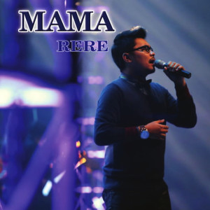 ดาวน์โหลดและฟังเพลง Mama พร้อมเนื้อเพลงจาก RERE