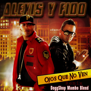 Album Ojos Que No Ven (DoggShop Mambo Blend) from Alexis Y Fido