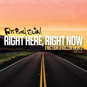 Dengarkan Right Here, Right Now (Friction & Killer Hertz Remix) lagu dari Fatboy Slim dengan lirik