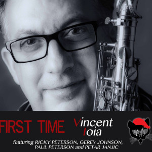First Time (feat. Ricky Peterson, Gerey Johnson, Paul Peterson & Petar Janjic) dari Vincent Ioia