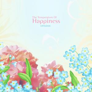 Dengarkan The Temperature Of Happiness lagu dari 에피소드 dengan lirik
