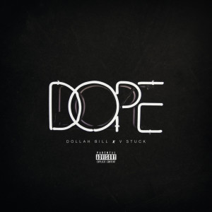 ดาวน์โหลดและฟังเพลง Dope (Explicit) พร้อมเนื้อเพลงจาก Dollah Bill