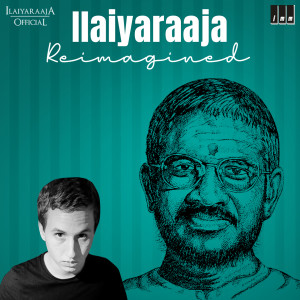 Isaignani Ilaiyaraaja的专辑Ilaiyaraaja Reimagined