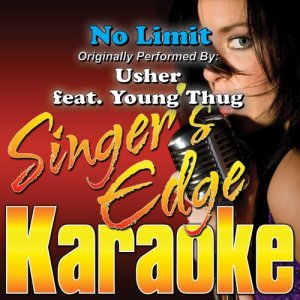 Singer's Edge Karaoke的專輯No Limit (Originally Performed by Usher & Young Thug) [Karaoke Version]