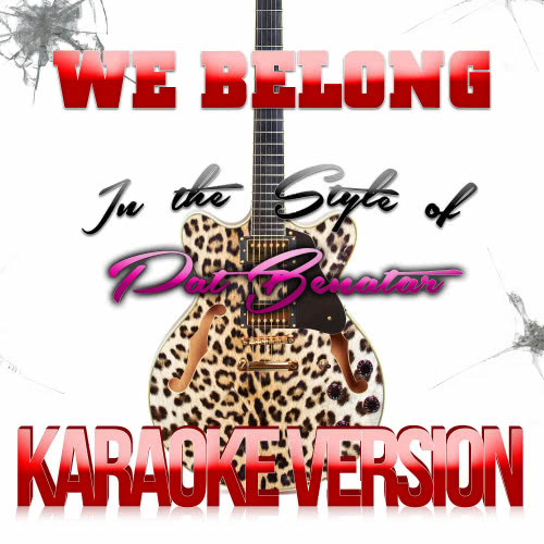 We Belong (In the Style of Pat Benatar) [Karaoke Version] (Karaoke Version)