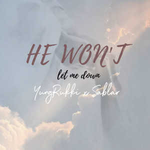 ดาวน์โหลดและฟังเพลง He Won't Let Me Down พร้อมเนื้อเพลงจาก YungRukki