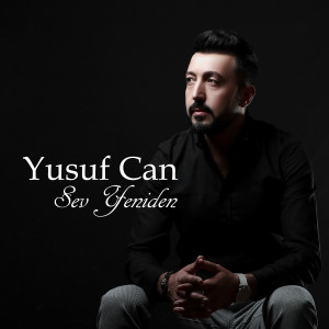 Dengarkan Sev Yeniden lagu dari Yusuf Can dengan lirik