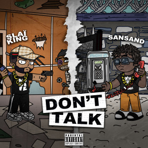 Album Don't Talk (Explicit) from Slai-King
