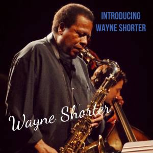อัลบัม Introducing Wayne Shorter ศิลปิน Wayne Shorter
