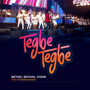 Listen to Tegbe Tegbe (Forever) song with lyrics from Bethel Revival Choir