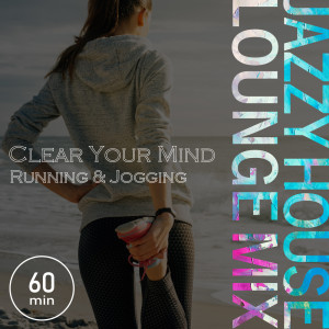 Clear Your Mind - Running & Jogging Jazzy House Lounge Mix dari Café lounge exercise