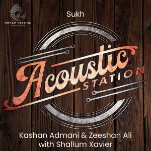 收听Kashan Admani & Friends的Sukh (From "Acoustic Station")歌词歌曲