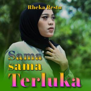 ดาวน์โหลดและฟังเพลง Sama Sama Terluka พร้อมเนื้อเพลงจาก Rheka Restu