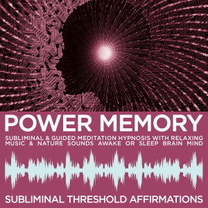 收聽Subliminal Threshold Affirmations的Subliminal Ambient Meditation Music: Power Memory歌詞歌曲