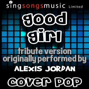 收聽Cover Pop的Good Girl (Tribute Version)歌詞歌曲