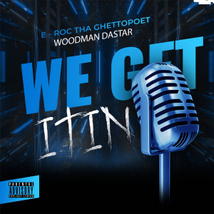 收听WoodMan DaStar的We Get It In (Explicit)歌词歌曲
