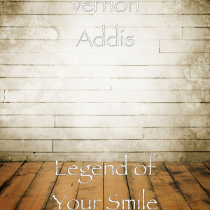 Listen to Legend of Your Smile song with lyrics from vernon Addis