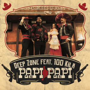 Deep Zone的專輯Papi Papi (feat. 100 Kila)