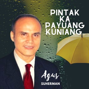 Dengarkan Pintak Ka Payuang Kuniang lagu dari Agus Suherman dengan lirik