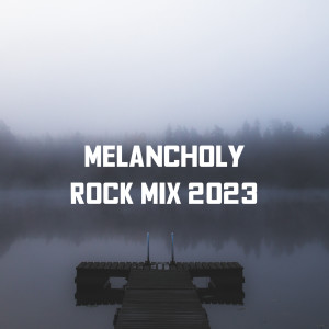 Various的專輯Melancholy Rock Mix 2023 (Explicit)