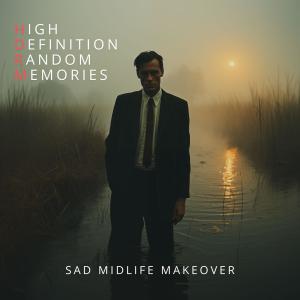 收聽HDRM的Sad Midlife Makeover歌詞歌曲