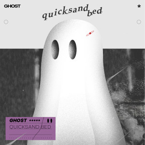 Dengarkan lagu Ghost nyanyian quicksand bed dengan lirik