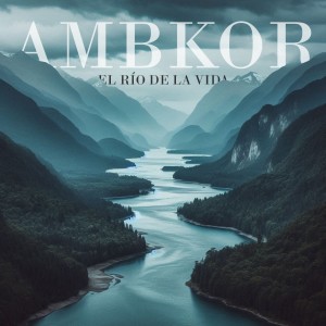 Album EL RÍO DE LA VIDA (Explicit) from AMBKOR