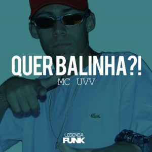 Listen to Quer Balinha?! (Explicit) song with lyrics from MC UVV