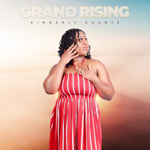 Listen to Grand Rising song with lyrics from Kimberly Chanté