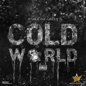 收聽Marquise Green的Cold World (Explicit)歌詞歌曲