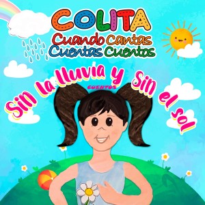 อัลบัม Cuando Cantas Cuentas Cuentos "Sin la Lluvia y Sin el Sol" ศิลปิน Colita
