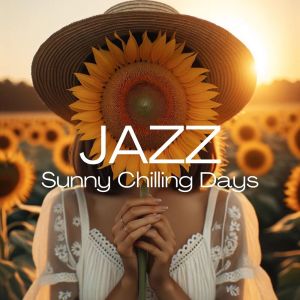 Chill Lounge Music Zone的專輯Sunny Chilling Days (Spring Jazz Café, Relax, and Enjoy the Groove)