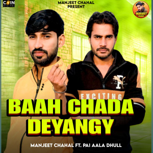 Dengarkan Baah Chada Deyangy lagu dari Manjeet Chahal dengan lirik