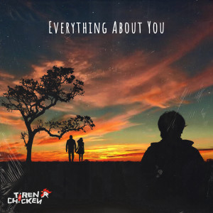 Album Everything About You from The Tiren Chicken