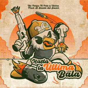 收聽MC Perico的Hasta la Ultima Bala (Explicit)歌詞歌曲