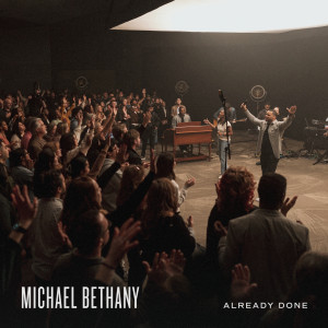 อัลบัม Already Done (Live) ศิลปิน Michael Bethany