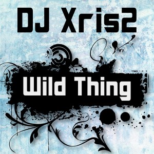 ดาวน์โหลดและฟังเพลง Wild Thing (Dance Club Mix) พร้อมเนื้อเพลงจาก DJ Xris2