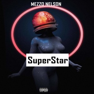收聽Mezzo Nelson的Superstar (Explicit)歌詞歌曲