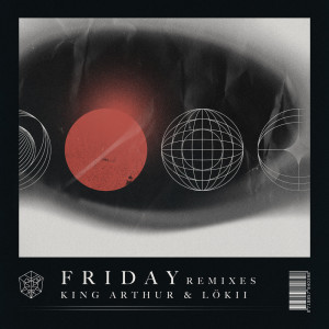 Dengarkan lagu Friday (Kevin Aleksander Remix) nyanyian King Arthur dengan lirik