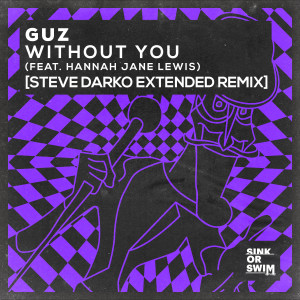 อัลบัม Without You (feat. Hannah Jane Lewis) [Steve Darko Extended Remix] ศิลปิน Guz