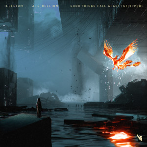 ดาวน์โหลดและฟังเพลง Good Things Fall Apart (Stripped) พร้อมเนื้อเพลงจาก ILLENIUM