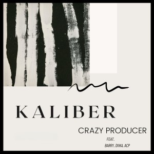 ดาวน์โหลดและฟังเพลง Kaliber พร้อมเนื้อเพลงจาก Crazy Producer