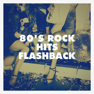 Album 80's Rock Hits Flashback oleh Classic Rock Masters